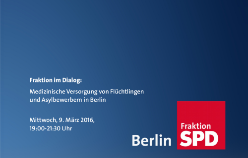 Fraktion im Dialog: Medizinische Versorgung von Fl&uuml;chtlingen und Asylbewerbern in Berlin, Mittwoch, 9. M&auml;rz 2016, 19:00-21:30 Uhr